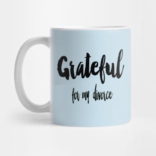 Grateful for my divorce Mug